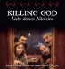 Killing God - Liebe deinen Nächsten