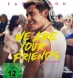We are your friends (BD & DVD)